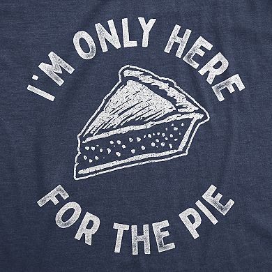 Mens Im Only Here for The Pie T Shirt Funny Thanksgiving Dinner Dessert Tee