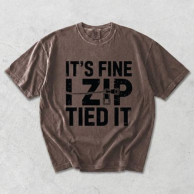 It's Fine I Zip Tied It - Men's Garment Dyed Graphic T-Shirt
