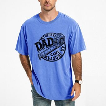 No Other Dad Can Measure Up - Men's Garment Dyed Graphic T-Shirt