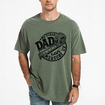 No Other Dad Can Measure Up - Men's Garment Dyed Graphic T-Shirt