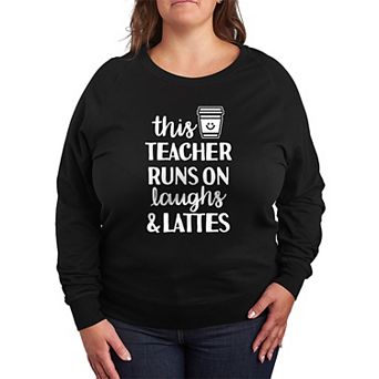 Plus Size This Teacher Runs On Laughs & Lattes French Terry Long Sleeve Tee
