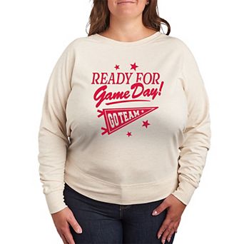 Plus Size Ready For Game Day! Go Team French Terry Long Sleeve Tee