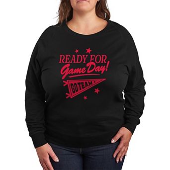 Plus Size Ready For Game Day! Go Team French Terry Long Sleeve Tee