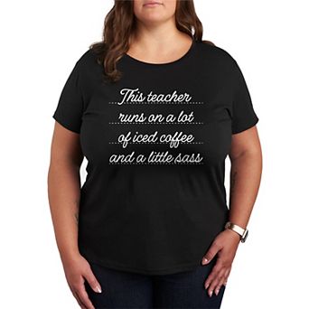 Plus Size This Teacher Runs On A Lot Of Iced Coffee & A Little Sass Graphic Tee