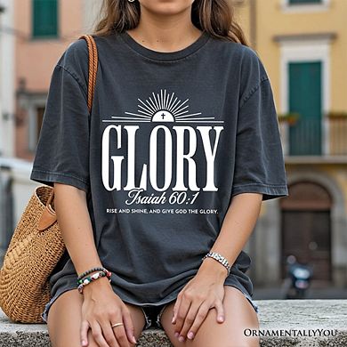 Glory Isaiah 60:1 Christian T-Shirt, Faith Scripture Inspirational Tee