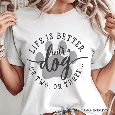Life Is Better with a Dog T-Shirt, Funny Quote Pet Tee