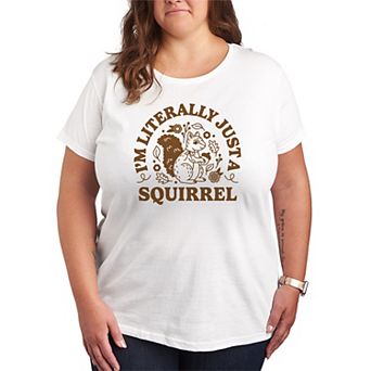Plus Size I'm Literally Just A Squirrel Graphic Tee