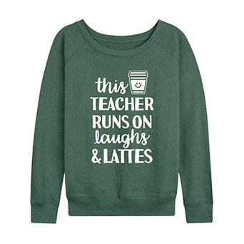 Women's This Teacher Runs On Laughs & Lattes French Terry Long Sleeve Tee