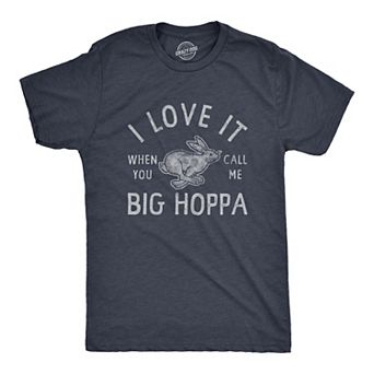 Mens I Love It When You Call Me Big Hoppa T Shirt Funny Easter Sunday Bunny Rabbit Tee for Guys