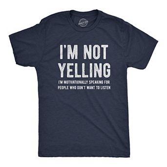 Mens Not Yelling Motivationally Speaking for People Who Don't Want to Listen T Shirt