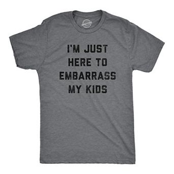Mens Im Just Here to Embarrass My Kids T Shirt Funny Parenting Novelty Gift for Dad