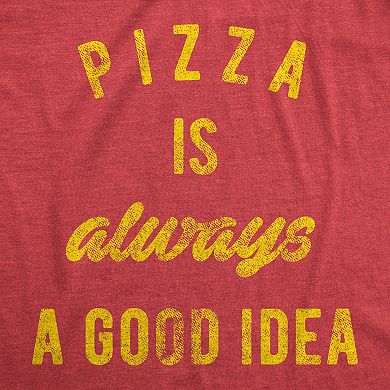Mens Pizza Is Always A Good Idea T shirt Party Lover Funny Sarcasm Graphic Tee