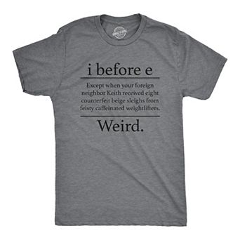 Mens I Before E Weird T Shirt Funny Sarcastic Grammer Nerd Vowels Novelty Graphic Tee for Guys
