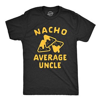 Mens Nacho Average Uncle T Shirt Funny Family Queso Tortilla Chip Graphic Novelty Tee