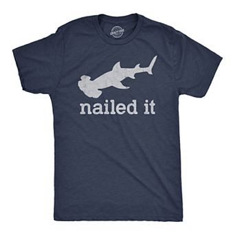 Mens I Nailed It T Shirt Funny Sarcastic Hammer Head Shark Joke Graphic Novelty Tee for Guys