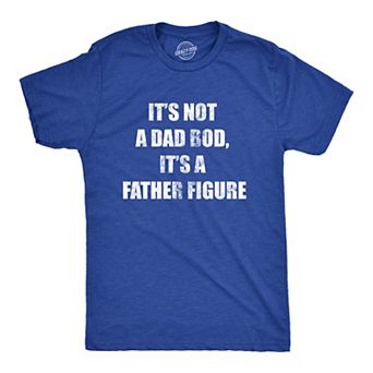 Mens It's Not A Dad Bod, It's A Father Figure T Shirt Funny Fathers Day Novelty Tee