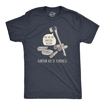 Mens Random Axe Of Kindness T Shirt Funny Complement Tools Graphic Novelty Tee