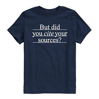 Boys 8-20 But Did You Cite Your Sources? Graphic Tee
