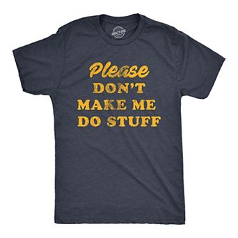 Mens Please Don't Make Me Do Stuff T Shirt Funny Lazy Introverted Graphic Tee