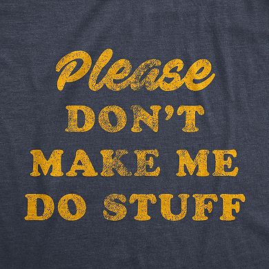 Mens Please Don't Make Me Do Stuff T Shirt Funny Lazy Introverted Graphic Tee