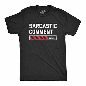 Mens Sarcastic Comment Loading T Shirt Funny Sarcasm Joke Graphic Novelty Tee for Guys