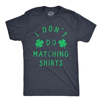 Mens Funny T Shirts I Dont Do Matching Shirts St Patricks Day Shirt for Guys