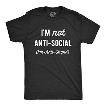 Mens Im Not Anti Social Im Anti Stupid T Shirt Funny Rude Sarcastic Joke Tee for Guys