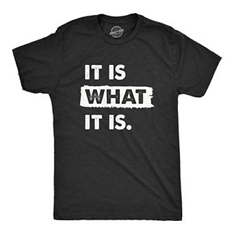 Mens It Is What It Is T Shirt Funny Sarcastic Accepting Coping Saying Tee for Guys