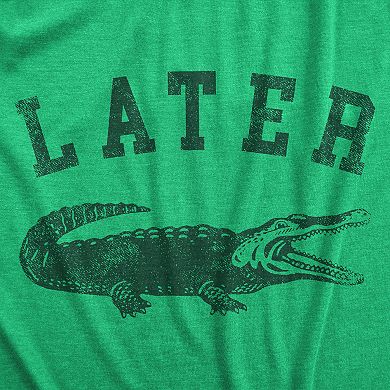 Mens Later Alligator T Shirt Funny Gator Joke Saying Tee for Guys