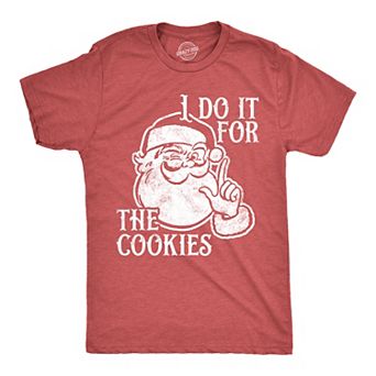 Mens I Do It for The Cookies T Shirt Funny Xmas Santa Claus Sweet Treat Lovers Tee for Guys