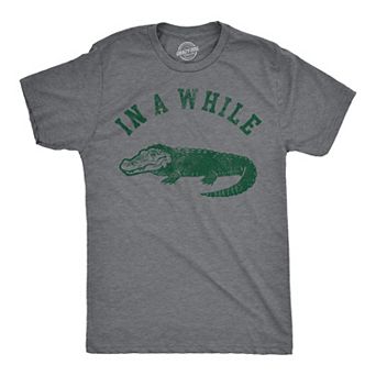 Mens Funny T Shirts In A While Crocodile Sarcastic Croc Graphic Tee for Men