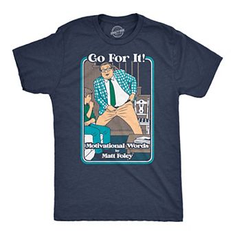 Mens Funny T Shirts Go For It Motivational Words By Matt Foley Joke Tee For Men