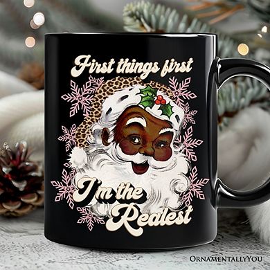 First Things First I’m the Realest Black Santa Mug, Funny Christmas Gift