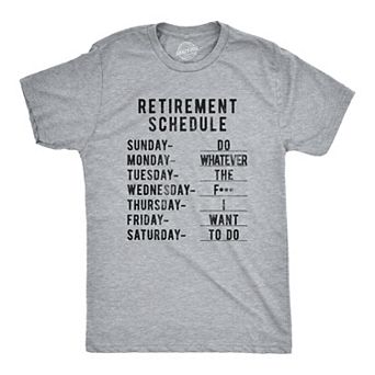 Mens Retirement Weekly Schedule T Shirt Funny Sarcatic Retired Tee