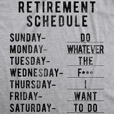 Mens Retirement Weekly Schedule T Shirt Funny Sarcatic Retired Tee