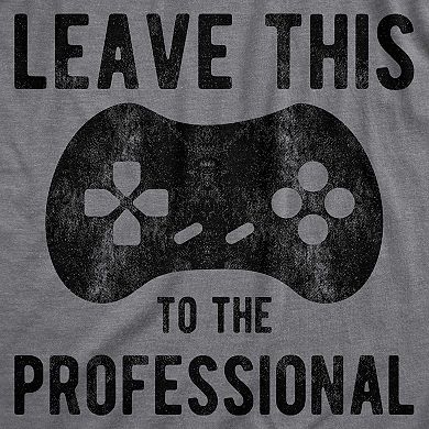 Mens Leave This to The Professional T Shirt Funny Nerdy Video Game Controller Graphic Tee