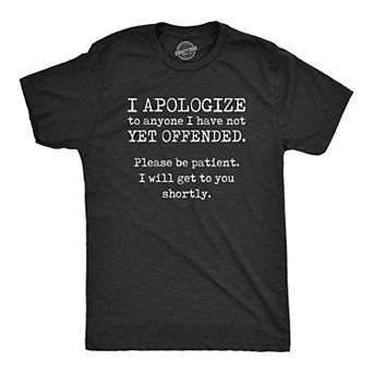 Mens I Apologize to Anyone I Have Not Yet Offended T Shirt Funny Sarcastic Graphic Novelty Tee