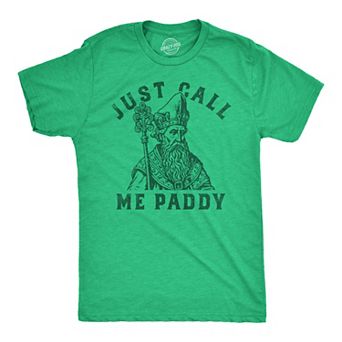 Mens Just Call Me Paddy T Shirt Funny St Pattys Day Parade Dad Joke Tee for Guys