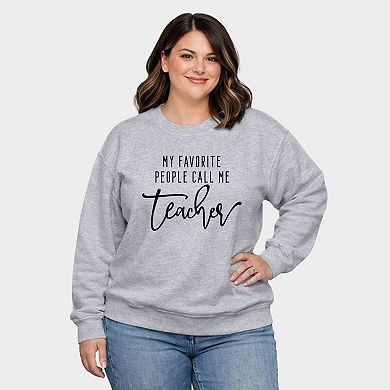 My Favorite People Call Me Teacher - Women's Plus Sized Graphic Sweatshirt