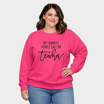 My Favorite People Call Me Teacher - Women's Plus Sized Graphic Sweatshirt