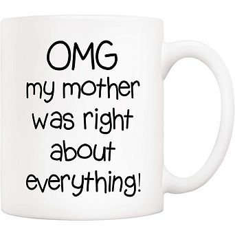 Funny Mom Mug Gift, “Mom Was Right” 11oz Ceramic Coffee Cup