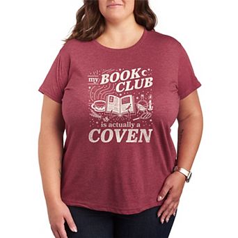 Plus Size My Book Club Is Actually A Coven Graphic Tee
