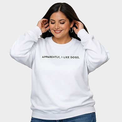 Apparently, I Like Dogs - Women's Plus Sized Graphic Sweatshirt