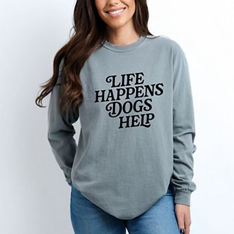 Life Happens Dogs Help - Women's Garment Dyed Long Sleeve Graphic T-Shirt