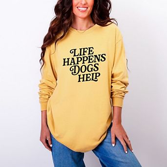 Life Happens Dogs Help - Women's Garment Dyed Long Sleeve Graphic T-Shirt
