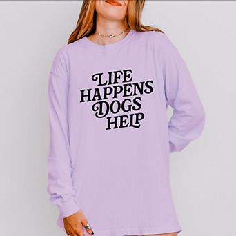 Life Happens Dogs Help - Women's Garment Dyed Long Sleeve Graphic T-Shirt