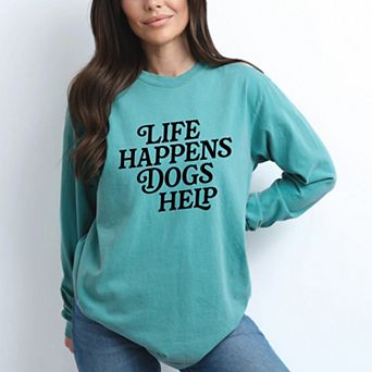 Life Happens Dogs Help - Women's Garment Dyed Long Sleeve Graphic T-Shirt