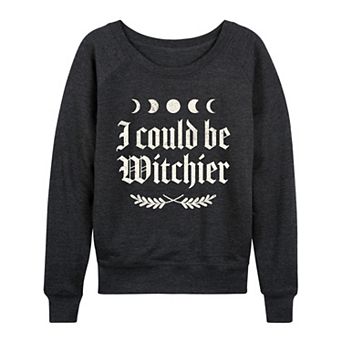 Women's I Could Be Witchier French Terry Long Sleeve Tee