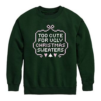 Girls 7-16 Too Cute for Ugly Christmas Sweaters Crew Fleece Sweatshirt