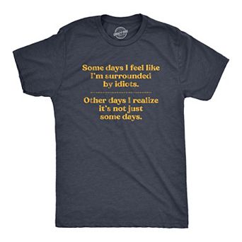 Mens Some Days I'm Surrounded By Idiots T Shirt Funny Novelty Graphic Tee for Guys